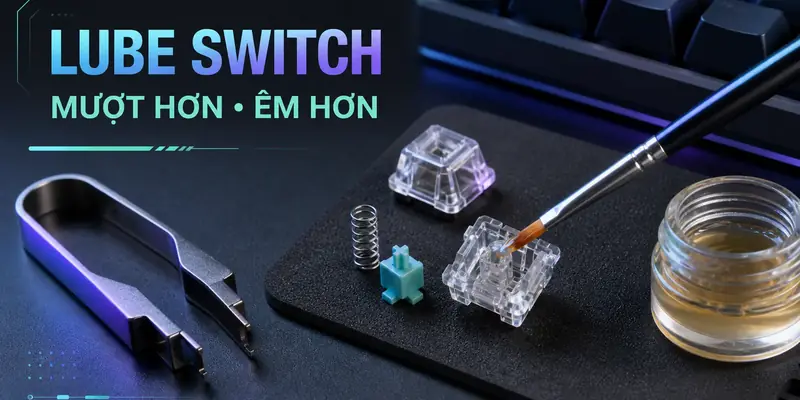 Minh họa Lube Switch mượt hơn êm hơn