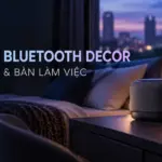 Cover bài: Top loa Bluetooth decor phòng ngủ và bàn làm việc